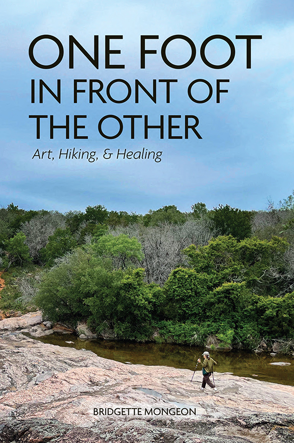 One Foot In Front of The Other: Art, Hiking, and Healing — A Memoir